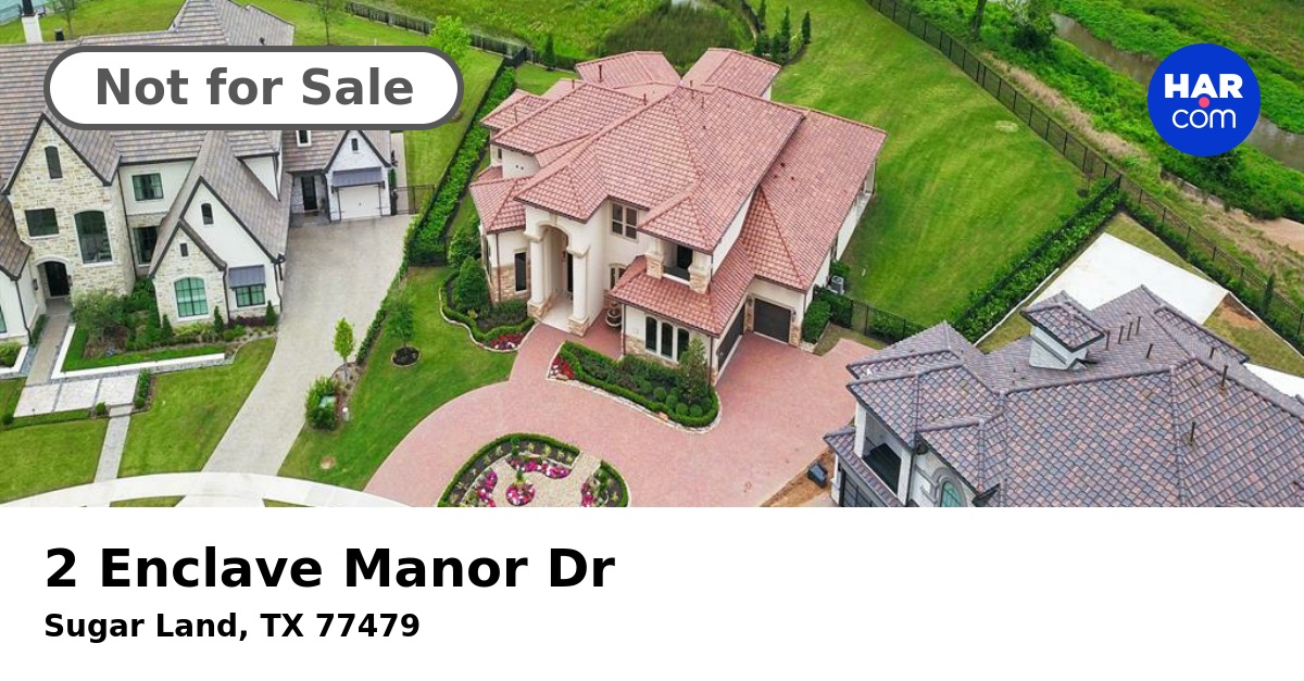 2 Enclave Manor Dr, Sugar Land, TX 77479 - HAR.com