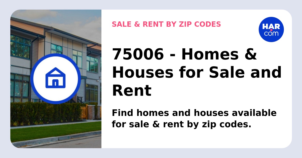 75006 Carrollton TX Homes for Sale, Rent, Price Trends